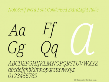 Noto Serif Condensed ExtraLight Italic Nerd Font Complete Version 2.000;GOOG;noto-source:20170915:90ef993387c0; ttfautohint (v1.7)图片样张