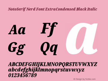 Noto Serif ExtraCondensed Black Italic Nerd Font Complete Version 2.000;GOOG;noto-source:20170915:90ef993387c0; ttfautohint (v1.7)图片样张