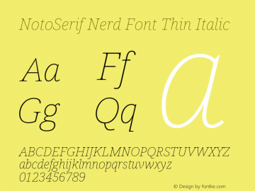 Noto Serif Thin Italic Nerd Font Complete Version 2.000;GOOG;noto-source:20170915:90ef993387c0; ttfautohint (v1.7)图片样张