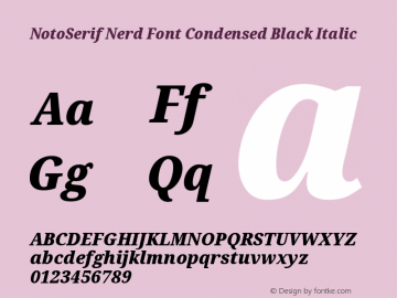 Noto Serif Condensed Black Italic Nerd Font Complete Version 2.000;GOOG;noto-source:20170915:90ef993387c0; ttfautohint (v1.7) Font Sample