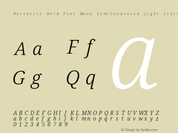 Noto Serif SemiCondensed Light Italic Nerd Font Complete Mono Version 2.000;GOOG;noto-source:20170915:90ef993387c0; ttfautohint (v1.7)图片样张
