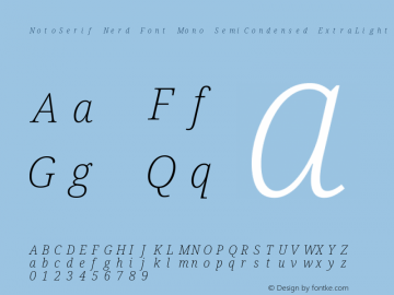 Noto Serif SemiCondensed ExtraLight Italic Nerd Font Complete Mono Version 2.000;GOOG;noto-source:20170915:90ef993387c0; ttfautohint (v1.7)图片样张