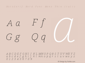 Noto Serif Thin Italic Nerd Font Complete Mono Version 2.000;GOOG;noto-source:20170915:90ef993387c0; ttfautohint (v1.7)图片样张