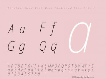 Noto Sans Condensed Thin Italic Nerd Font Complete Mono Version 2.000;GOOG;noto-source:20170915:90ef993387c0; ttfautohint (v1.7) Font Sample