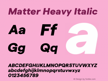 Matter Heavy Italic Version 1.021;PS 001.021;hotconv 1.0.88;makeotf.lib2.5.64775图片样张