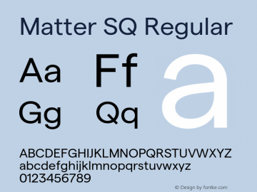 Matter SQ Regular Version 1.021;PS 001.021;hotconv 1.0.88;makeotf.lib2.5.64775 Font Sample