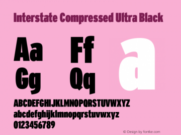 InterstateCompressed-UltraBlack Version 1.000;PS 1.0;hotconv 1.0.86;makeotf.lib2.5.63406 Font Sample