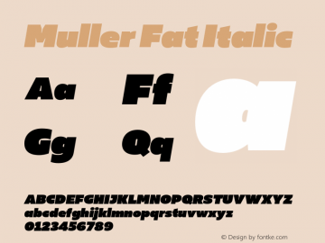 Muller Fat Italic Version 1.000;PS 001.000;hotconv 1.0.88;makeotf.lib2.5.64775 Font Sample