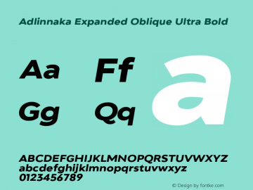 Adlinnaka Ultra Bold Expanded Oblique Version 1.000;PS 001.000;hotconv 1.0.88;makeotf.lib2.5.64775 Font Sample