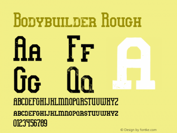 Bodybuilder Rough Version 1.00;May 22, 2019;FontCreator 11.5.0.2430 64-bit Font Sample