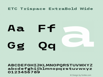 ETC Trispace ExtraBold Wide Version 1.400 Font Sample