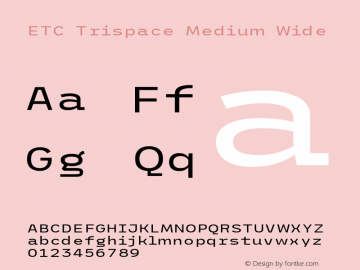 ETC Trispace Medium Wide Version 1.400 Font Sample