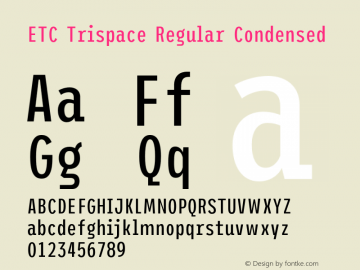 ETC Trispace Regular Condensed Version 1.400;hotconv 1.0.109;makeotfexe 2.5.65596 Font Sample