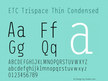 ETC Trispace Thin Condensed Version 1.400;hotconv 1.0.109;makeotfexe 2.5.65596 Font Sample