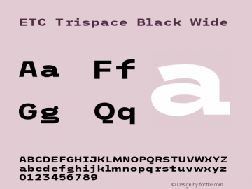 ETC Trispace Black Wide Version 1.400;hotconv 1.0.109;makeotfexe 2.5.65596 Font Sample