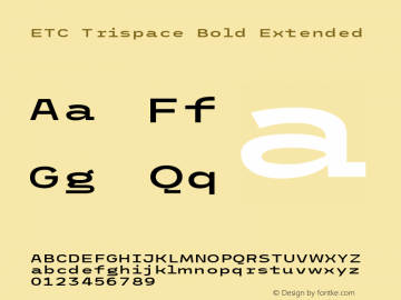 ETC Trispace Bold Extended Version 1.400;hotconv 1.0.109;makeotfexe 2.5.65596图片样张