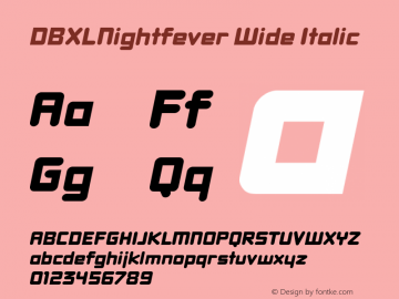 DBXLNightfever Wide Italic Version 3.000;hotconv 1.0.109;makeotfexe 2.5.65596 Font Sample