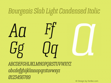 Bourgeois Slab Light Condensed Italic Version 1.000;PS 001.000;hotconv 1.0.88;makeotf.lib2.5.64775 Font Sample