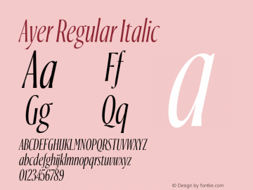 Ayer-RegularItalic Version 1.001;hotconv 1.0.109;makeotfexe 2.5.65596 Font Sample
