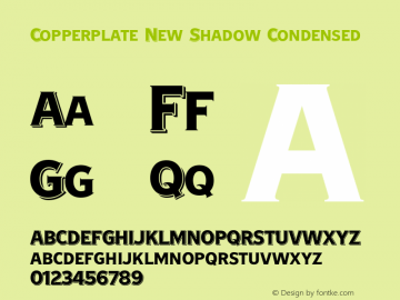 CopperplateNew-ShadowCondensed Version 1.000;PS 001.000;hotconv 1.0.88;makeotf.lib2.5.64775图片样张