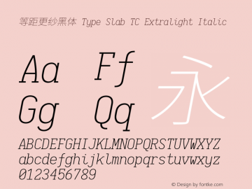 等距更纱黑体 Type Slab TC Extralight Italic 图片样张