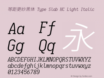 等距更纱黑体 Type Slab HC Light Italic  Font Sample