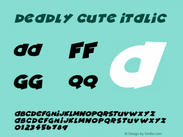 Deadly Cute Italic Version 1.00;July 16, 2019;FontCreator 12.0.0.2539 64-bit图片样张