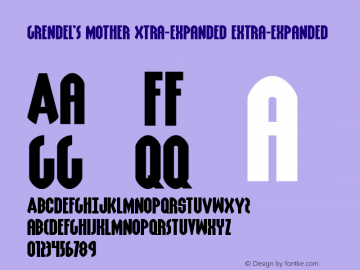 Grendel's Mother Xtra-Expanded Version 3.1; 2017 Font Sample