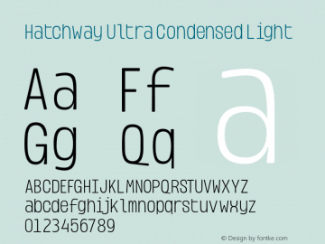 HatchwayUltraCondensedLight Version 1.000;hotconv 1.0.109;makeotfexe 2.5.65596;YWFTv17图片样张