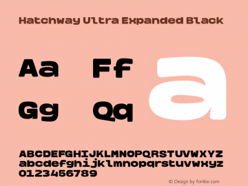 HatchwayUltraExpandedBlack Version 1.000;hotconv 1.0.109;makeotfexe 2.5.65596;YWFTv17 Font Sample