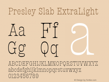 Presley Slab ExtraLight Version 1.000;hotconv 1.0.109;makeotfexe 2.5.65596 Font Sample