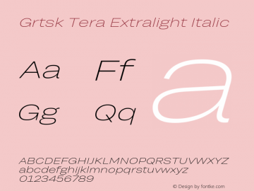 Grtsk Tera Extralight Italic Version 1.000 Font Sample
