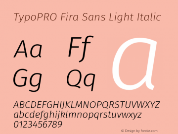 TypoPRO Fira Sans Light Italic Version 4.301;PS 004.301;hotconv 1.0.88;makeotf.lib2.5.64775 Font Sample