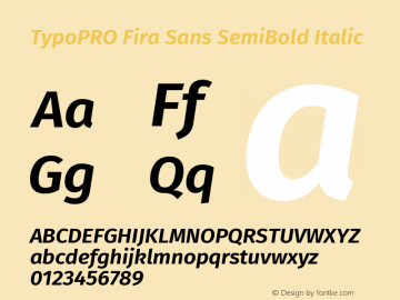 TypoPRO Fira Sans SemiBold Italic Version 4.301;PS 004.301;hotconv 1.0.88;makeotf.lib2.5.64775 Font Sample