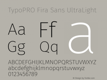 TypoPRO Fira Sans UltraLight Version 4.301;PS 004.301;hotconv 1.0.88;makeotf.lib2.5.64775 Font Sample