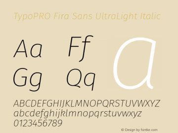 TypoPRO Fira Sans UltraLight Italic Version 4.301;PS 004.301;hotconv 1.0.88;makeotf.lib2.5.64775 Font Sample