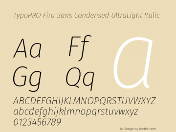 TypoPRO Fira Sans Condensed UltraLight Italic Version 4.301;PS 004.301;hotconv 1.0.88;makeotf.lib2.5.64775 Font Sample