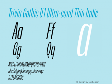 Trivia Gothic U1 Ultra-cond Thin Italic Version 001.000 Font Sample