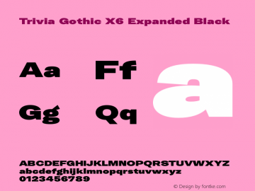 Trivia Gothic X6 Expanded Black Version 001.000 Font Sample