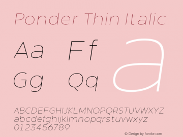 Ponder Thin Italic Version 1.000;hotconv 1.0.109;makeotfexe 2.5.65596;YWFTv17 Font Sample