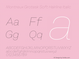 Montreux Grotesk Soft Hairline Italic Version 1.000;hotconv 1.0.109;makeotfexe 2.5.65596 Font Sample