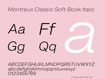 Montreux Classic Soft Book Italic Version 1.000;hotconv 1.0.109;makeotfexe 2.5.65596 Font Sample