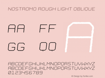 Nostromo Rough Light Oblique Version 1.000;hotconv 1.0.109;makeotfexe 2.5.65596 Font Sample