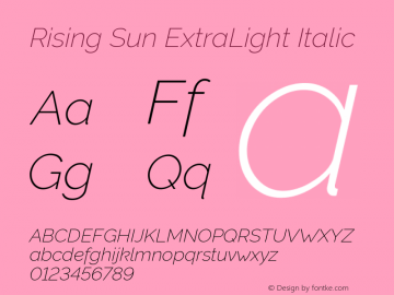 Rising Sun ExtraLight Italic Version 1.00;October 5, 2019;FontCreator 12.0.0.2547 64-bit; ttfautohint (v1.6) Font Sample