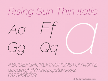 Rising Sun Thin Italic Version 1.00;October 5, 2019;FontCreator 12.0.0.2547 64-bit; ttfautohint (v1.6) Font Sample