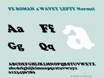 FZ ROMAN 4 WAVEY LEFTY Normal 1.0 Wed Apr 27 19:08:07 1994 Font Sample