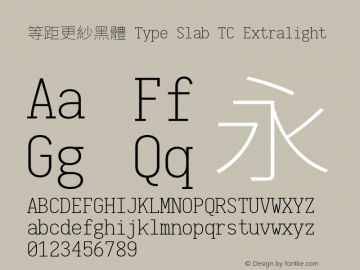 等距更紗黑體 Type Slab TC Extralight  Font Sample