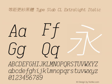 等距更紗黑體 Type Slab CL Extralight Italic  Font Sample