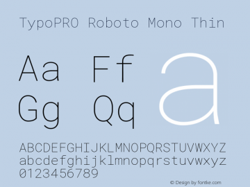 TypoPRO Roboto Mono Thin Version 2.002; 2015; ttfautohint (v1.3) Font Sample