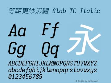 等距更紗黑體 Slab TC Italic  Font Sample